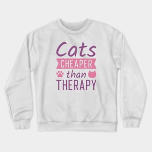 Cats Cheaper Than Therapy Crewneck Sweatshirt